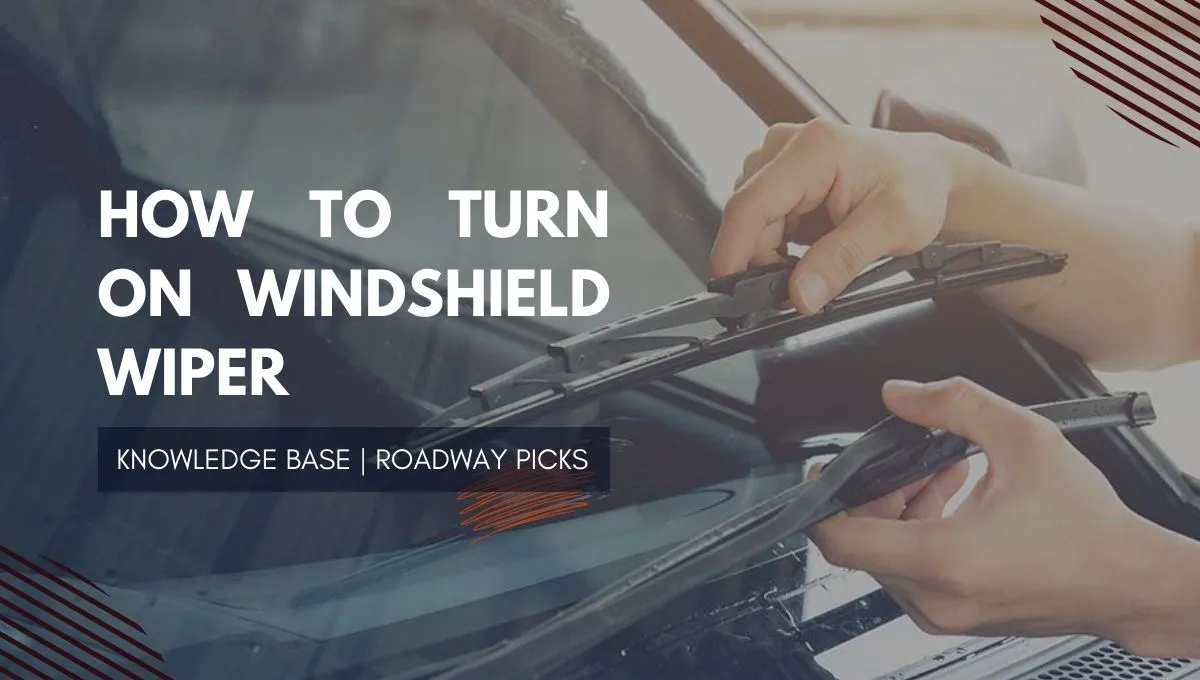 How to Turn On Windshield Wiper Step-by-Step Guide